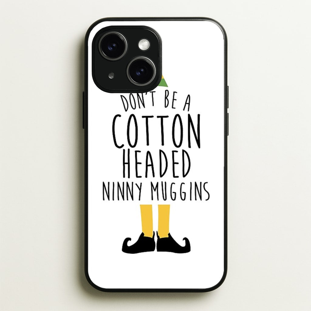 Cotton Headed Ninny Muggins - Buddy The Elf - Christmas Phone Case for iPhone 15