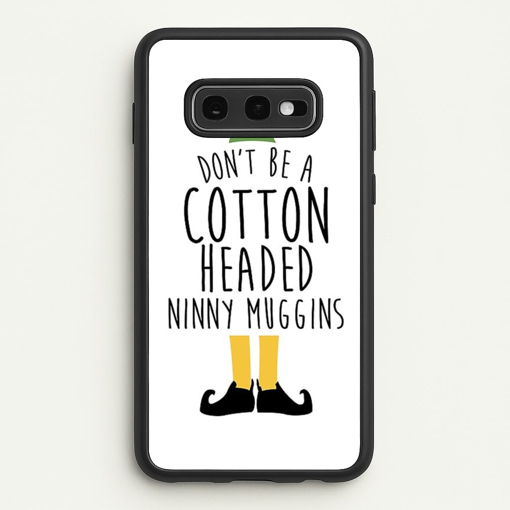 Cotton Headed Ninny Muggins - Buddy The Elf - Christmas Phone Case for Galaxy S10e