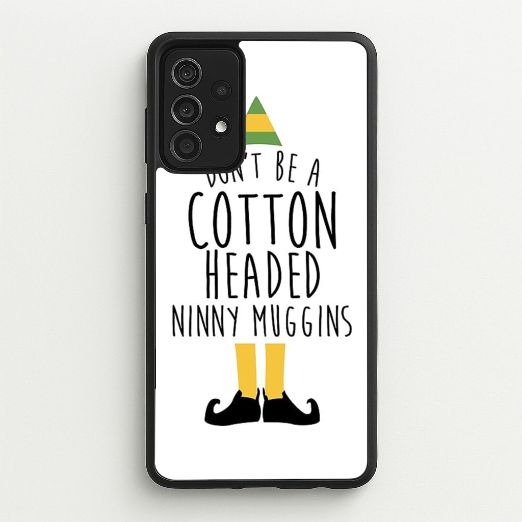 Cotton Headed Ninny Muggins - Buddy The Elf - Christmas Phone Case for Galaxy A52 / A52s
