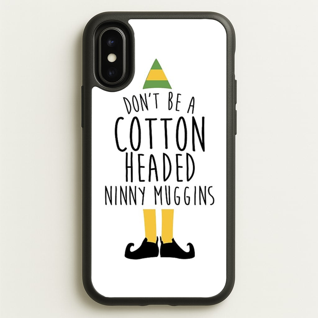Cotton Headed Ninny Muggins - Buddy The Elf - Christmas Phone Case for iPhone X / XS