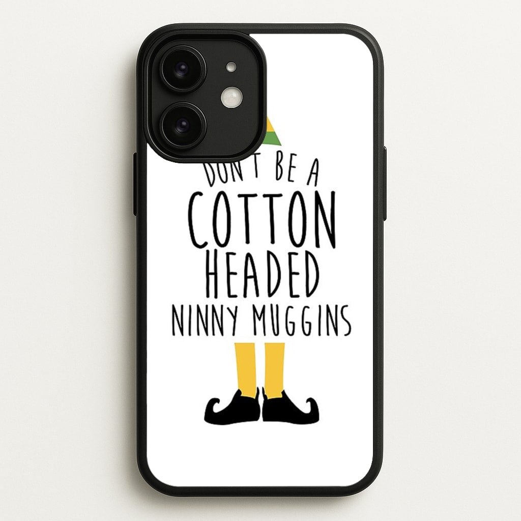 Cotton Headed Ninny Muggins - Buddy The Elf - Christmas Phone Case for iPhone 11