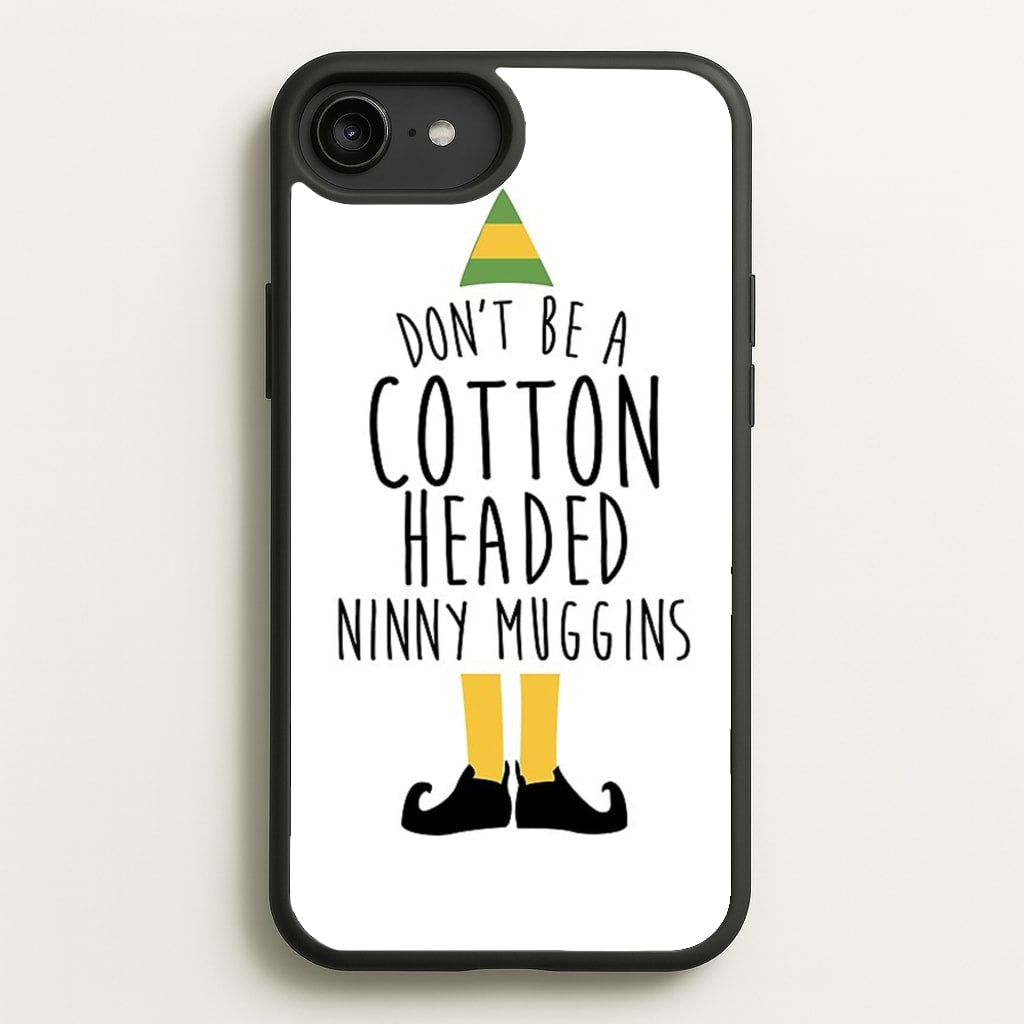 Cotton Headed Ninny Muggins - Buddy The Elf - Christmas Phone Case for iPhone 6 Plus / 7 Plus / 8 Plus