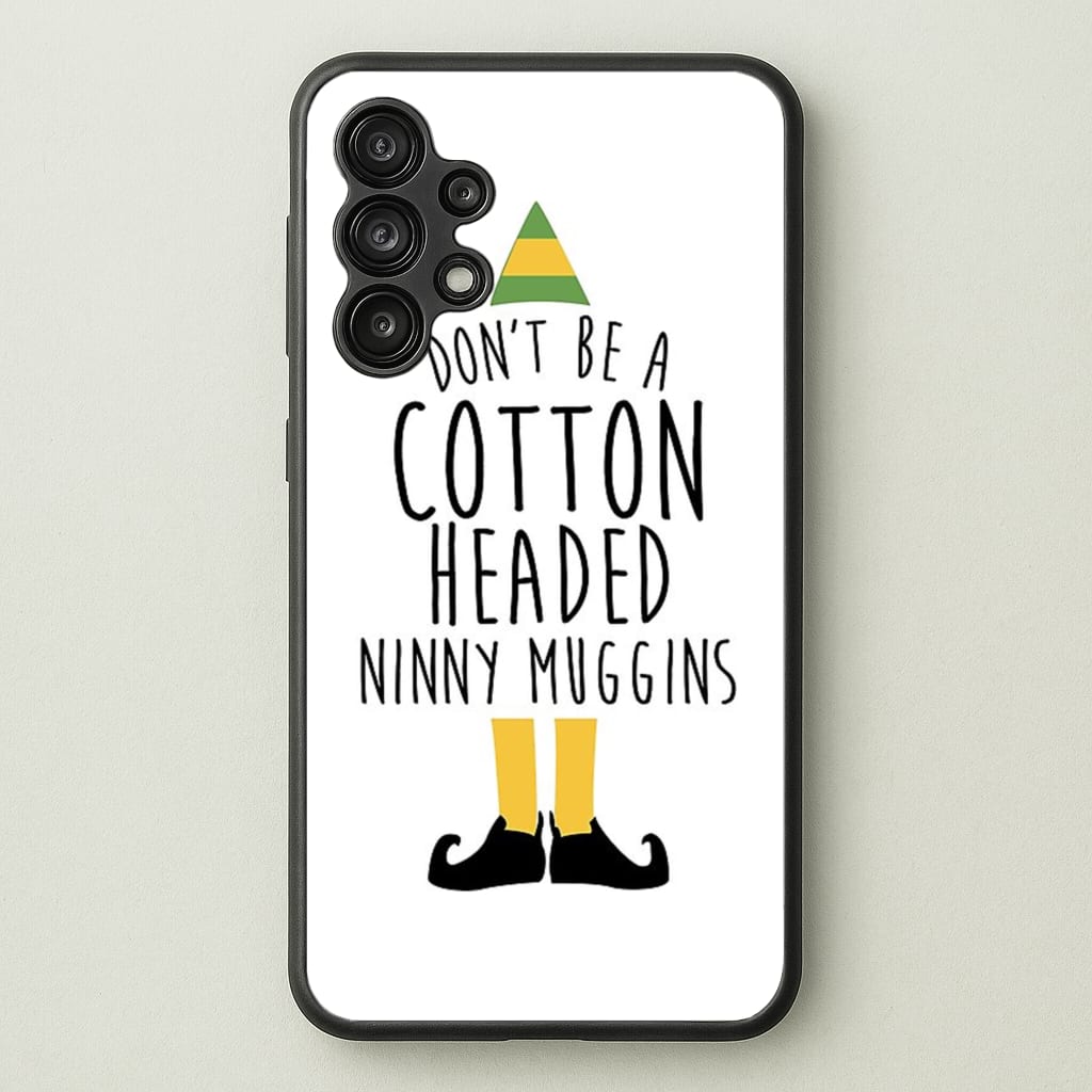 Cotton Headed Ninny Muggins - Buddy The Elf - Christmas Phone Case for Galaxy A13