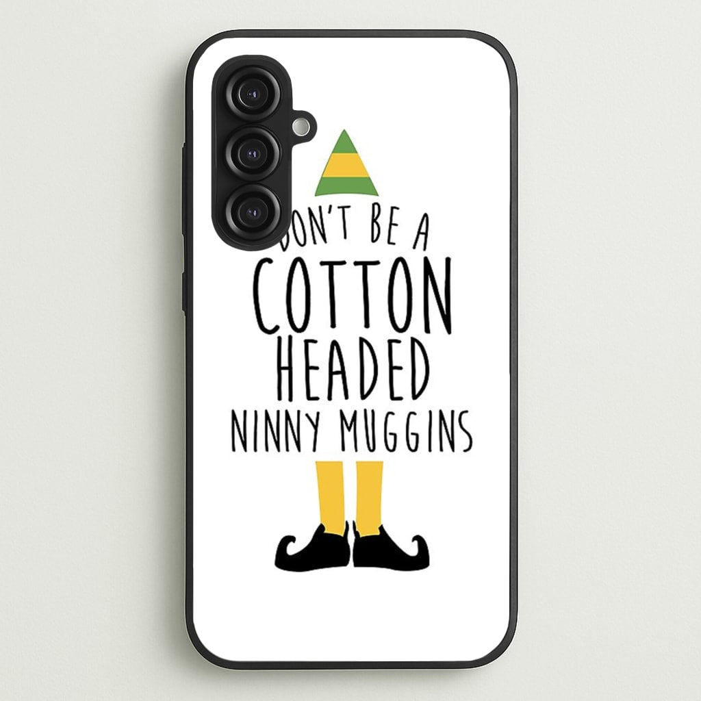 Cotton Headed Ninny Muggins - Buddy The Elf - Christmas Phone Case for Galaxy S23FE