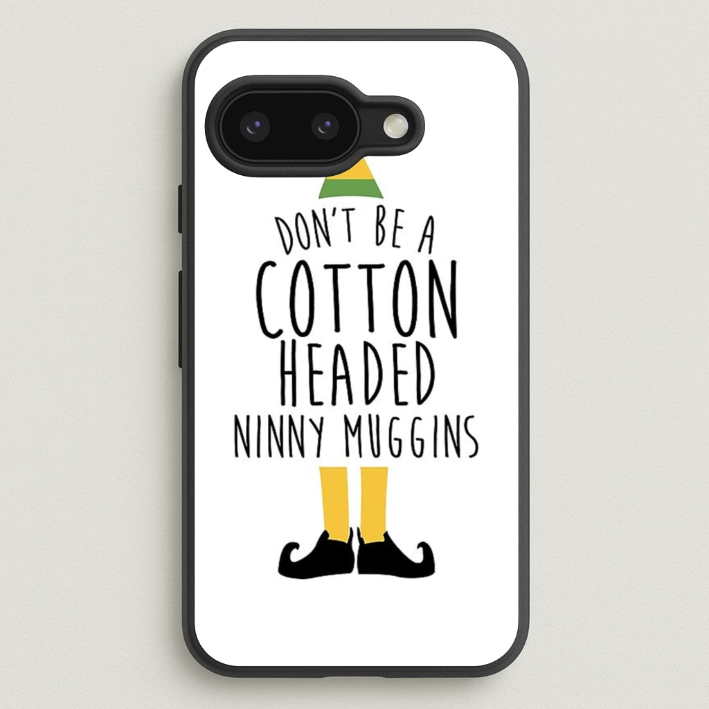 Cotton Headed Ninny Muggins - Buddy The Elf - Christmas Phone Case for Google Pixel 9a