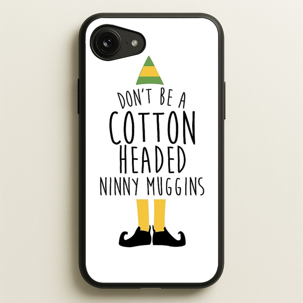 Cotton Headed Ninny Muggins - Buddy The Elf - Christmas Phone Case for iPhone 16e