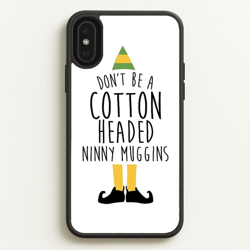 Cotton Headed Ninny Muggins - Buddy The Elf - Christmas Phone Case for iPhone XS Max