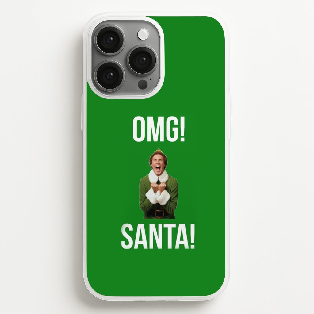 OMG SANTA! - Elf - Christmas Phone Case for iPhone 13 Pro Max