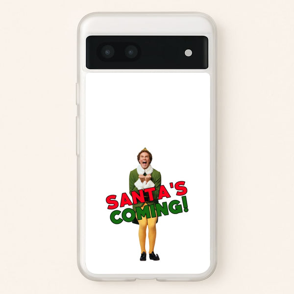 Buddy The Elf - Santa's Coming! - Christmas Phone Case for Google Pixel 6a