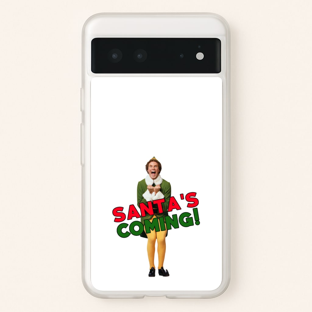 Buddy The Elf - Santa's Coming! - Christmas Phone Case for Google Pixel 6