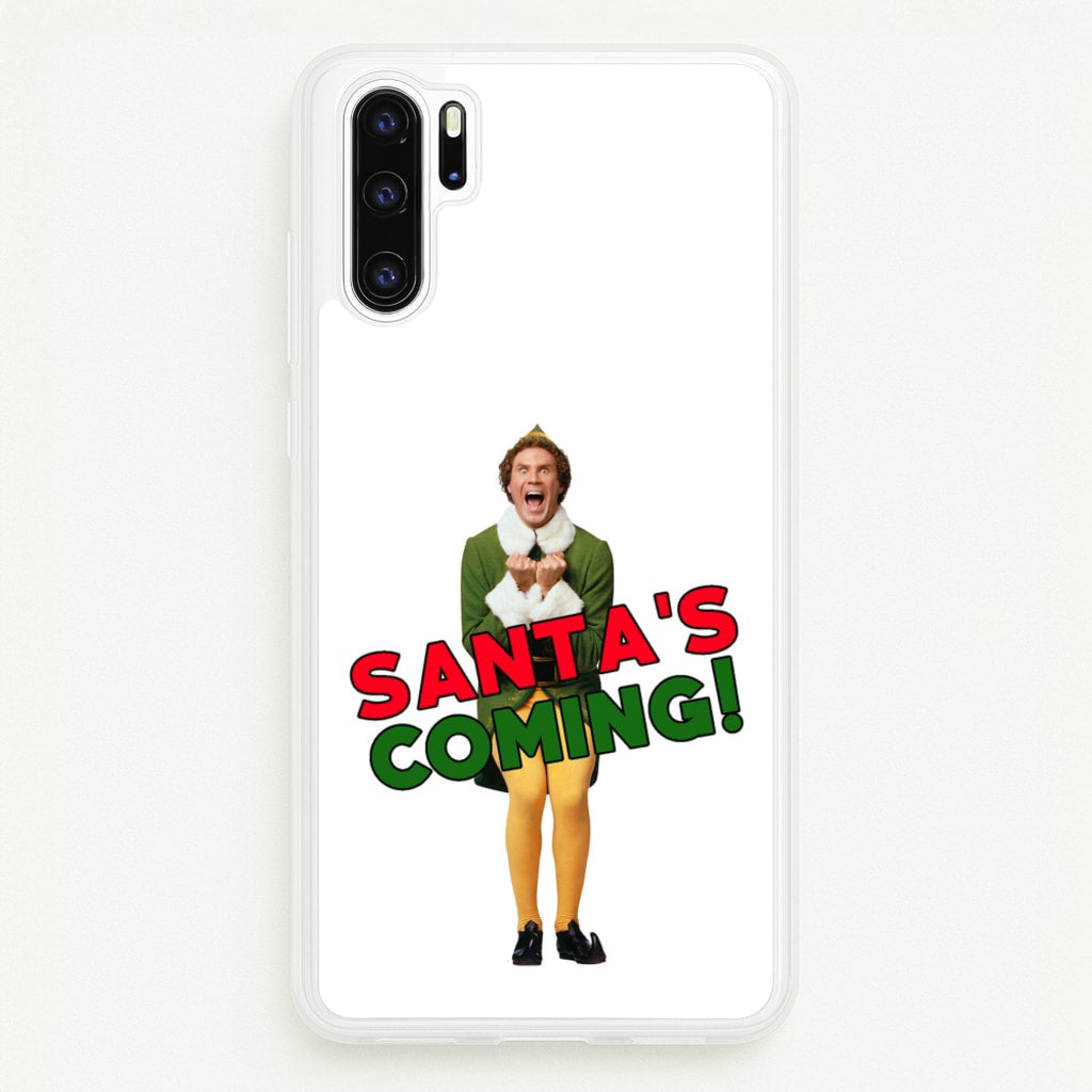 Buddy The Elf - Santa's Coming! - Christmas Phone Case for Huawei P30 Pro