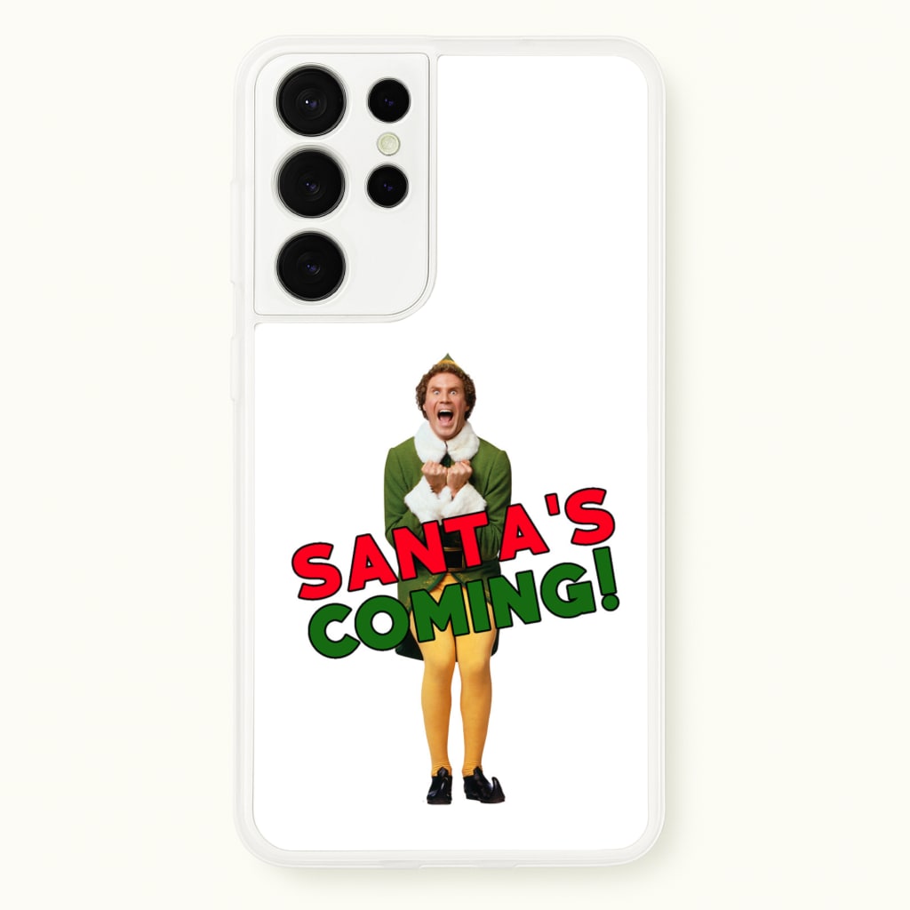 Buddy The Elf - Santa's Coming! - Christmas Phone Case for Galaxy S21 Ultra