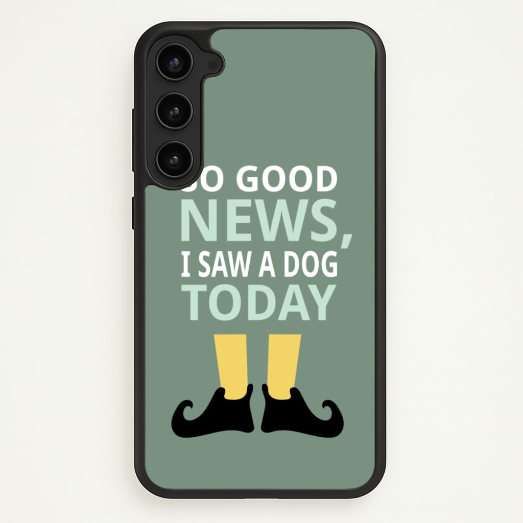 I Saw A Dog Today - Elf - Elf Phone Case for Galaxy S23 Plus