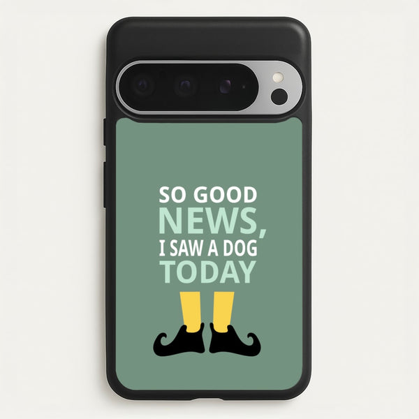 I Saw A Dog Today - Elf - Elf Phone Case for Google Pixel 9 Pro XL