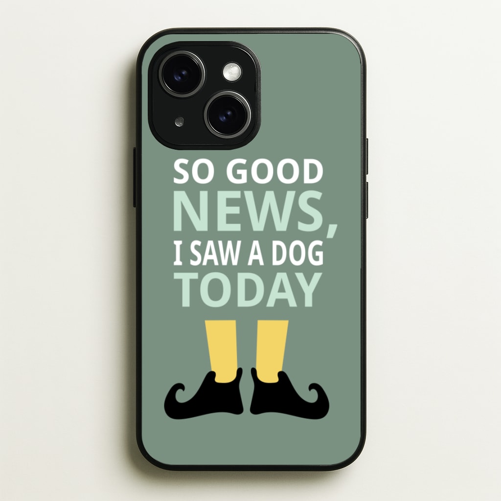 I Saw A Dog Today - Elf - Elf Phone Case for iPhone 15