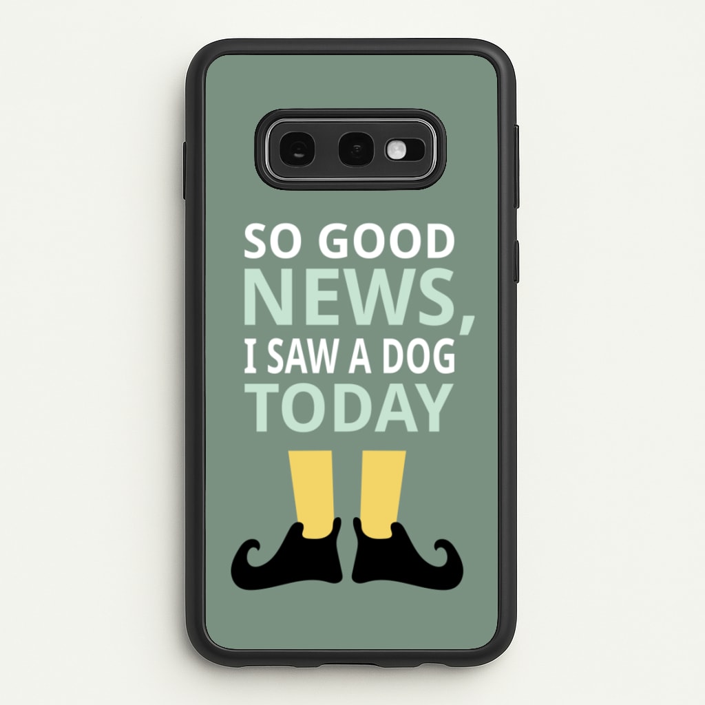 I Saw A Dog Today - Elf - Elf Phone Case for Galaxy S10e