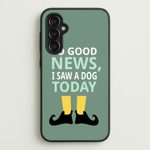 I Saw A Dog Today - Elf - Elf Phone Case for Galaxy A14