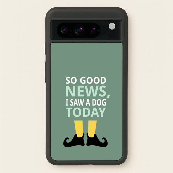 I Saw A Dog Today - Elf - Elf Phone Case for Google Pixel 8 Pro