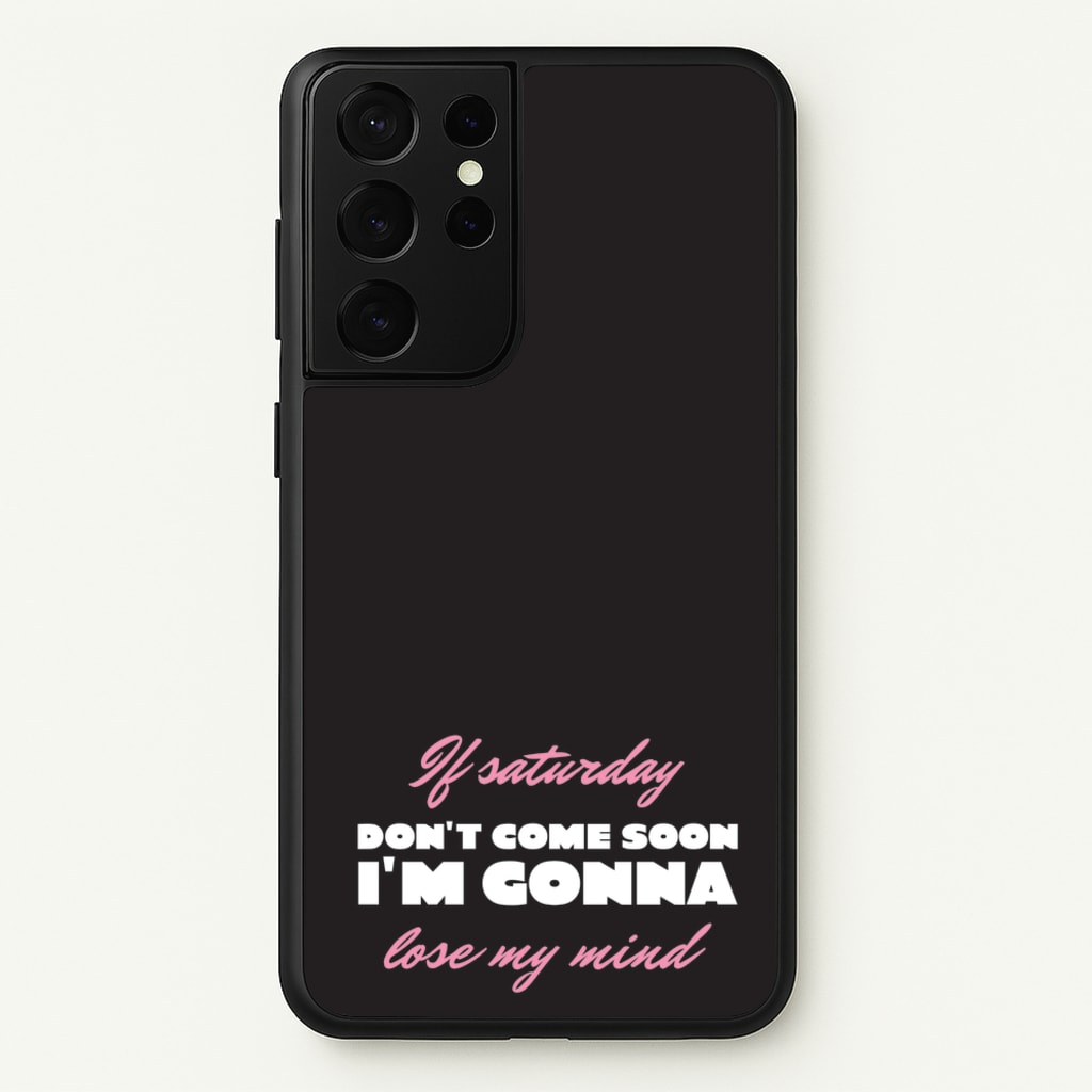 If Saturday Don't Come Soon - Sam Fender Phone Case for Galaxy S21 Ultra