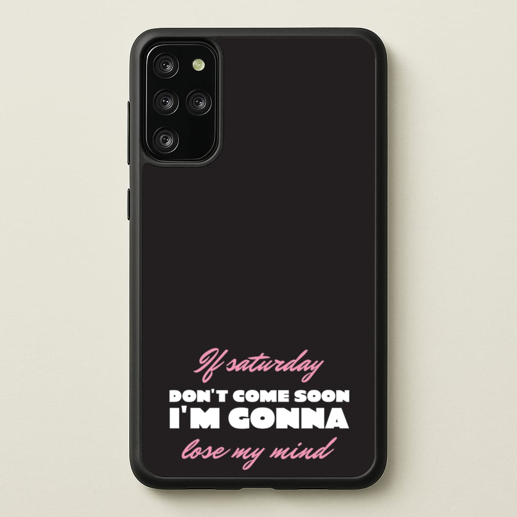 If Saturday Don't Come Soon - Sam Fender Phone Case for Galaxy S20 Plus