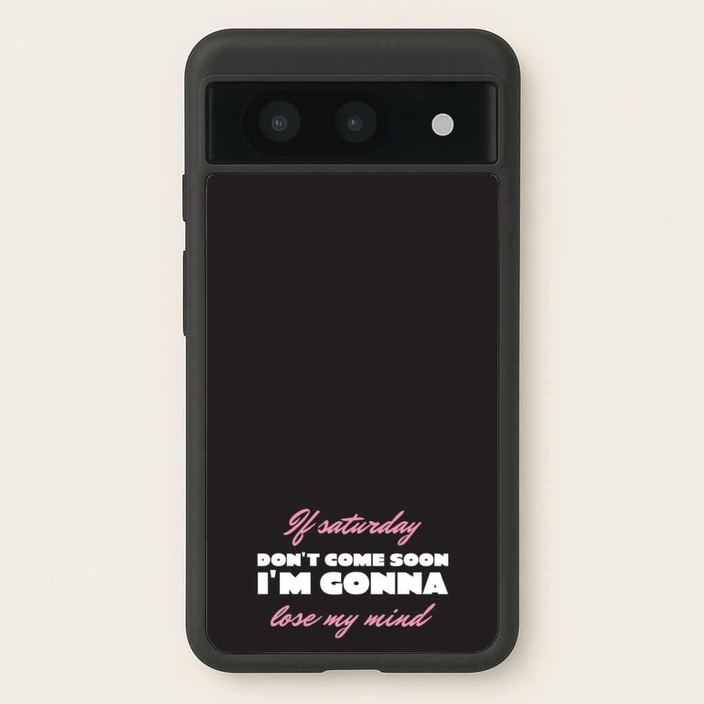 If Saturday Don't Come Soon - Sam Fender Phone Case for Google Pixel 8a