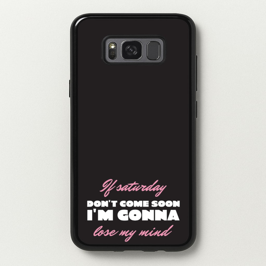 If Saturday Don't Come Soon - Sam Fender Phone Case for Galaxy S8 Plus