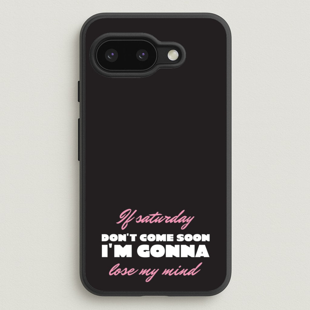 If Saturday Don't Come Soon - Sam Fender Phone Case for Google Pixel 9a