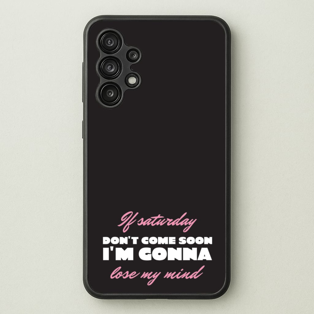 If Saturday Don't Come Soon - Sam Fender Phone Case for Galaxy A13