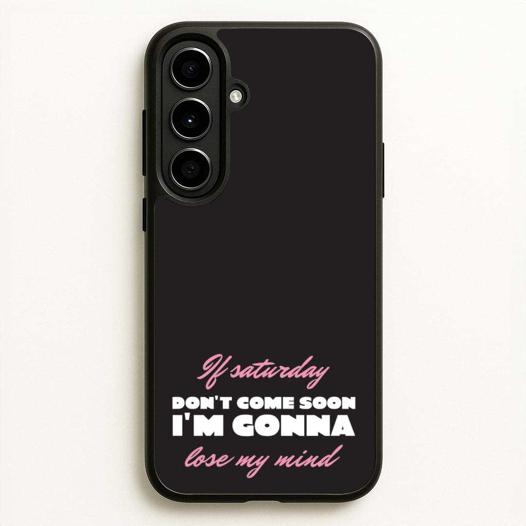 If Saturday Don't Come Soon - Sam Fender Phone Case for Galaxy A56