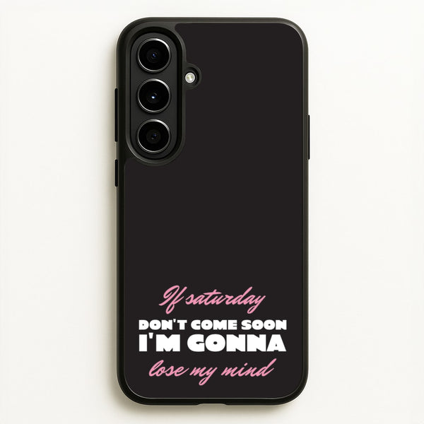 If Saturday Don't Come Soon - Sam Fender Phone Case for Galaxy A56