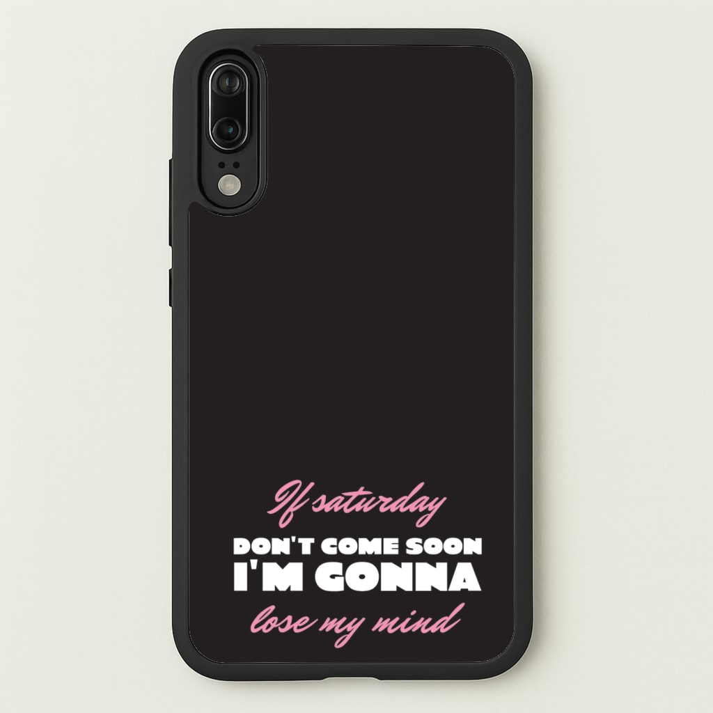 If Saturday Don't Come Soon - Sam Fender Phone Case for Huawei P20