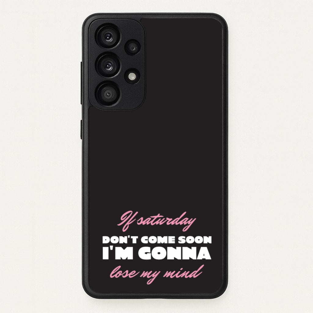 If Saturday Don't Come Soon - Sam Fender Phone Case for Galaxy A53
