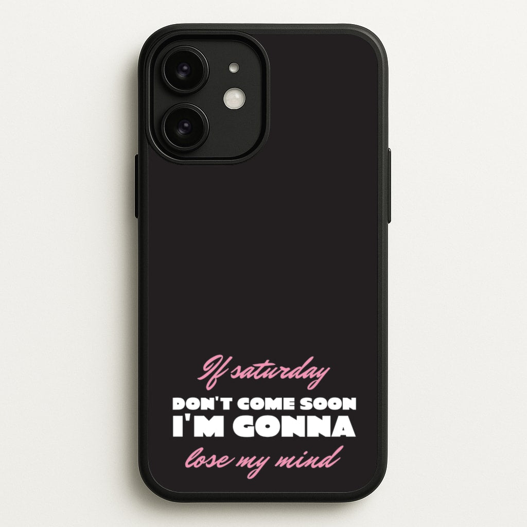 If Saturday Don't Come Soon - Sam Fender Phone Case for iPhone 11