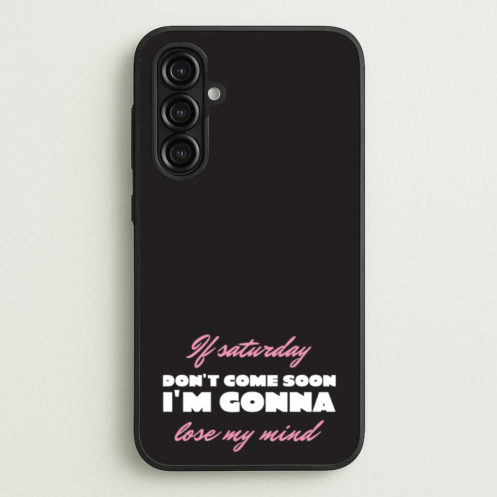 If Saturday Don't Come Soon - Sam Fender Phone Case for Galaxy A16