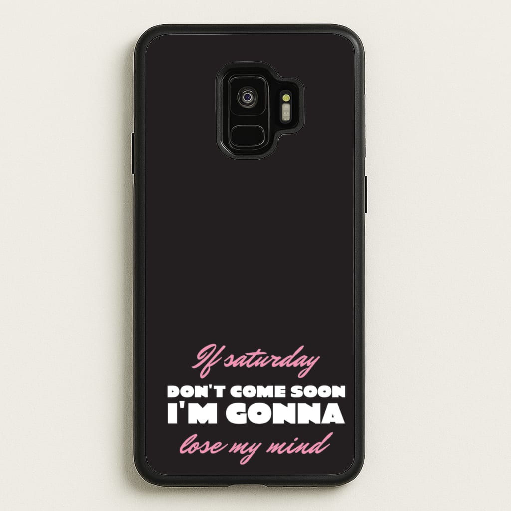 If Saturday Don't Come Soon - Sam Fender Phone Case for Galaxy S9