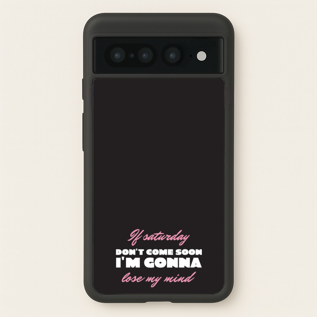 If Saturday Don't Come Soon - Sam Fender Phone Case for Google Pixel 7 Pro