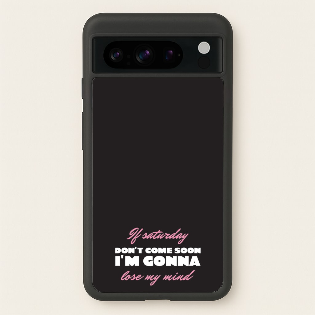 If Saturday Don't Come Soon - Sam Fender Phone Case for Google Pixel 8 Pro