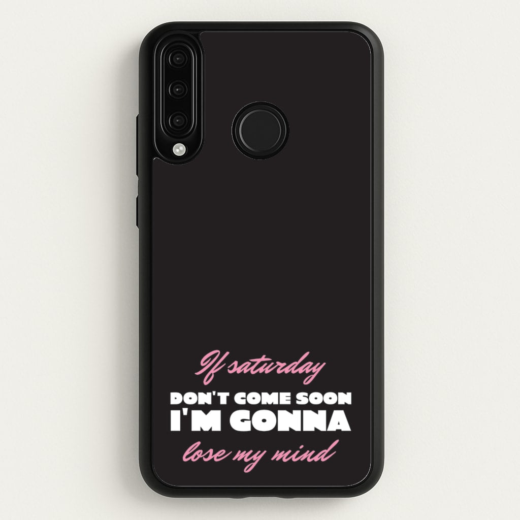 If Saturday Don't Come Soon - Sam Fender Phone Case for Huawei P30 Lite