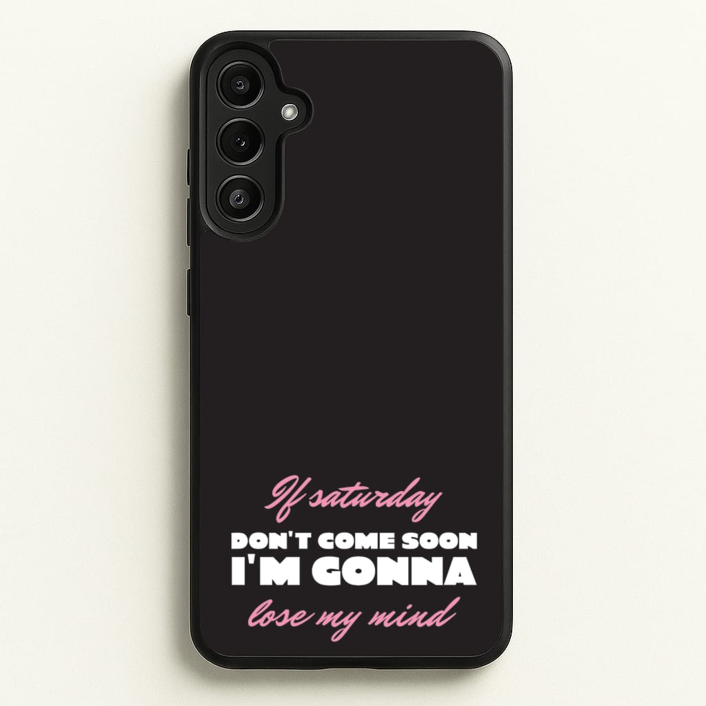If Saturday Don't Come Soon - Sam Fender Phone Case for Galaxy A36