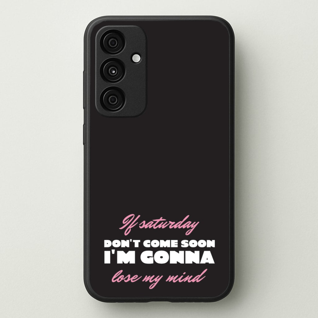 If Saturday Don't Come Soon - Sam Fender Phone Case for Galaxy A15
