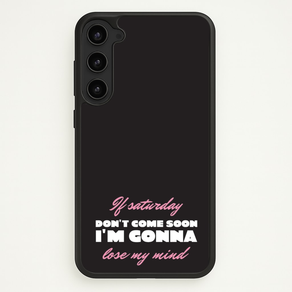 If Saturday Don't Come Soon - Sam Fender Phone Case for Galaxy S23 Plus