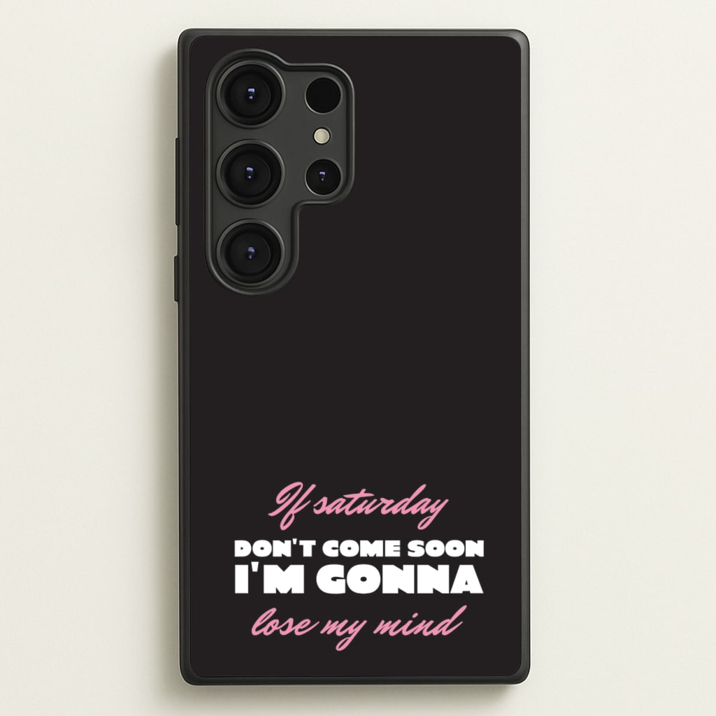 If Saturday Don't Come Soon - Sam Fender Phone Case for Galaxy S25 Ultra