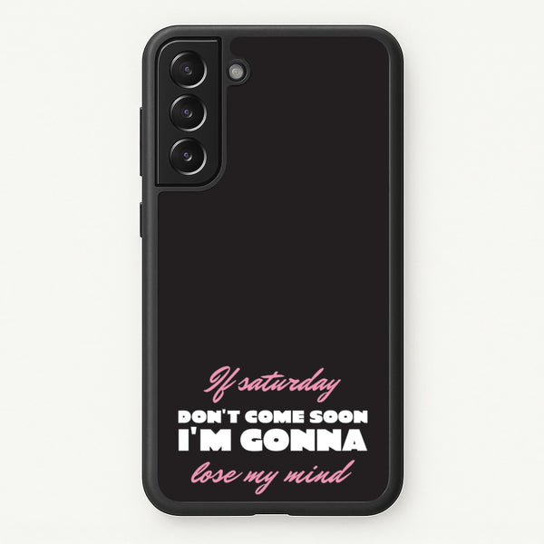 If Saturday Don't Come Soon - Sam Fender Phone Case for Galaxy S21 Plus
