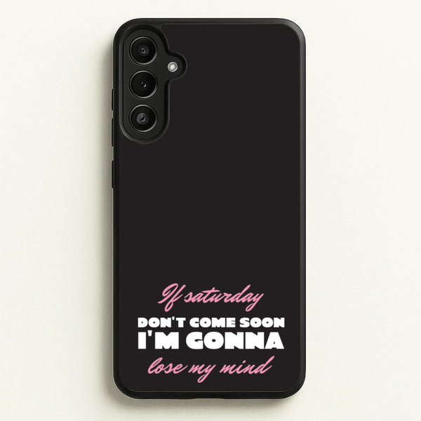 If Saturday Don't Come Soon - Sam Fender Phone Case for Galaxy A34