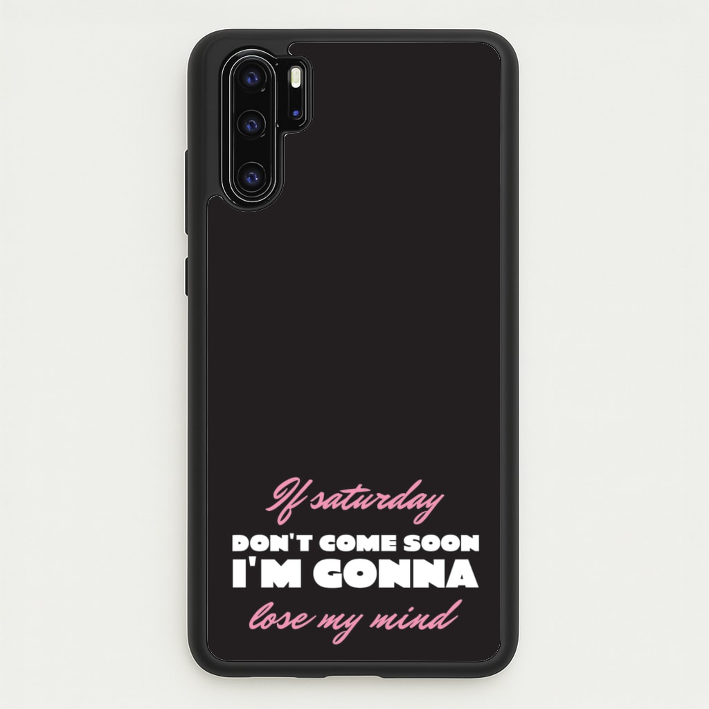 If Saturday Don't Come Soon - Sam Fender Phone Case for Huawei P30 Pro
