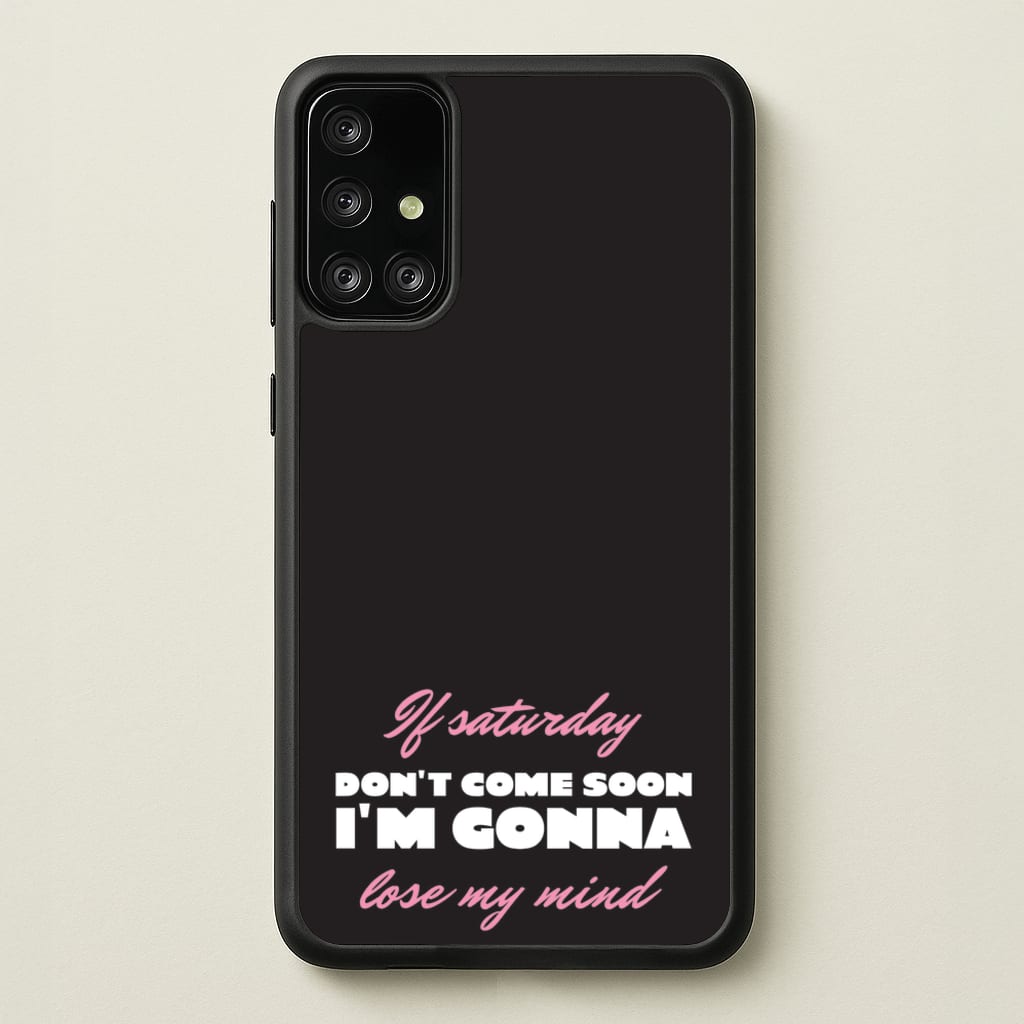 If Saturday Don't Come Soon - Sam Fender Phone Case for Galaxy A71