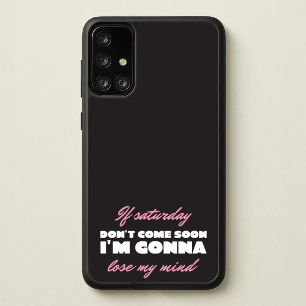 If Saturday Don't Come Soon - Sam Fender Phone Case for Galaxy A71
