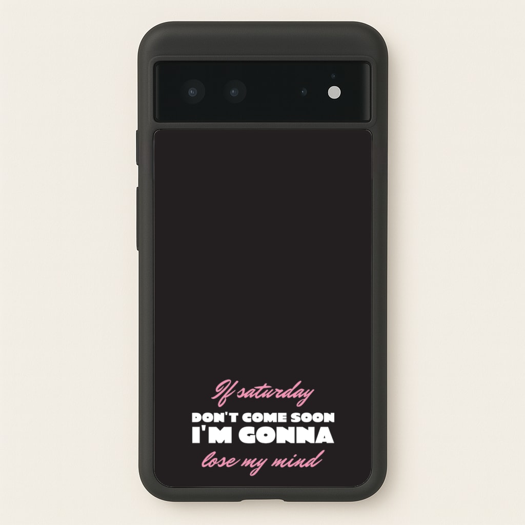 If Saturday Don't Come Soon - Sam Fender Phone Case for Google Pixel 6
