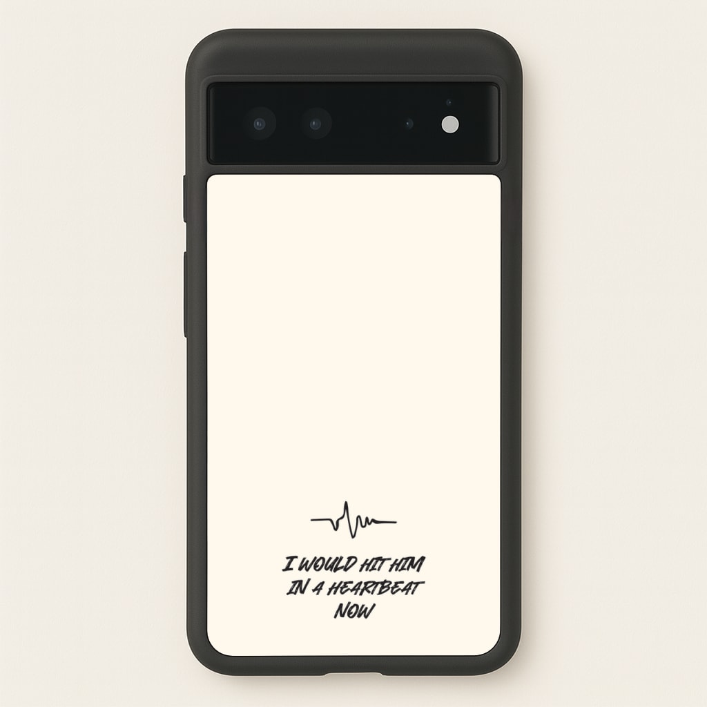 I Would Hit Him In A Heartbeat Now - Sam Fender Phone Case for Google Pixel 6