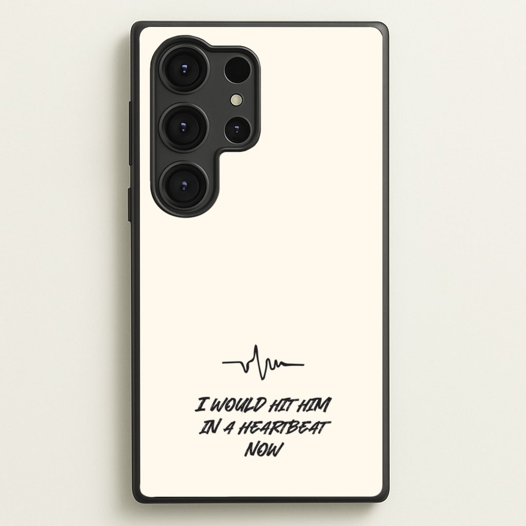 I Would Hit Him In A Heartbeat Now - Sam Fender Phone Case for Galaxy S25 Ultra